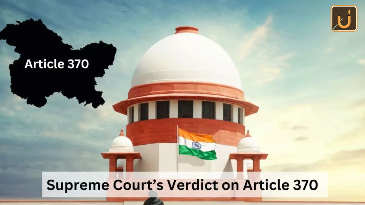 Usthadian Academy / Supreme Court's Landmark Decision on Article 370: Key Highlights